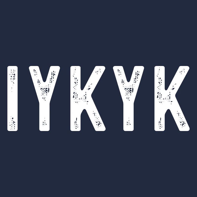 IYKYK Bold Minimalist Expression