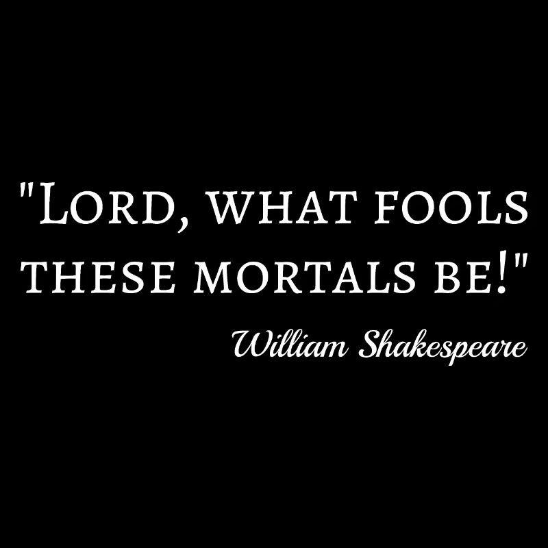Shakespeare Zitat - Narrensterbliche I