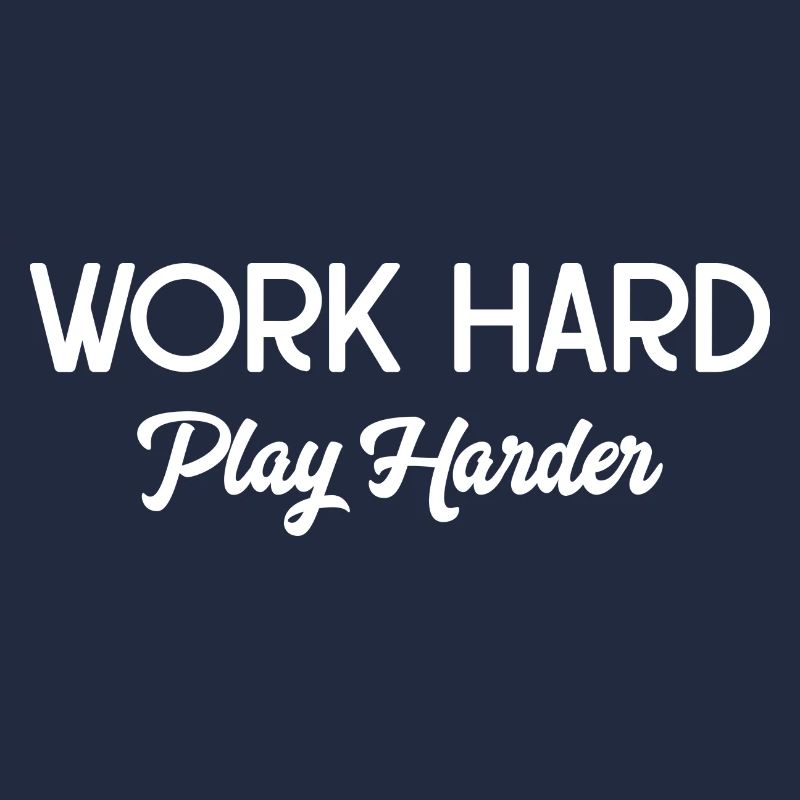 Work hard, play harder, clean text