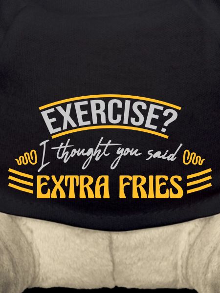 Exercise Extra Fries Quote