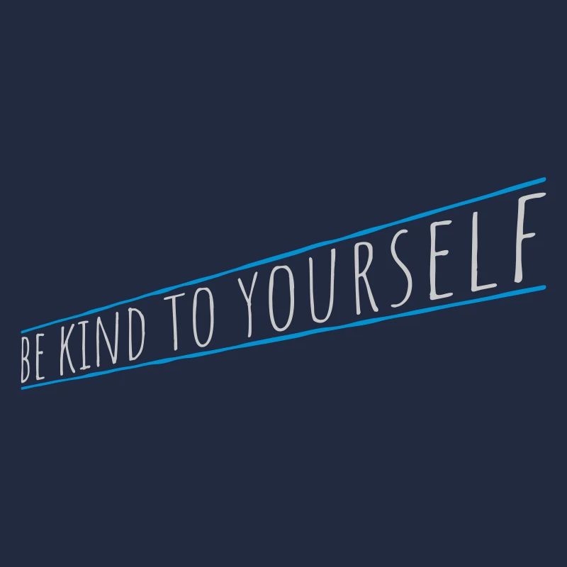 be kind to yourself
