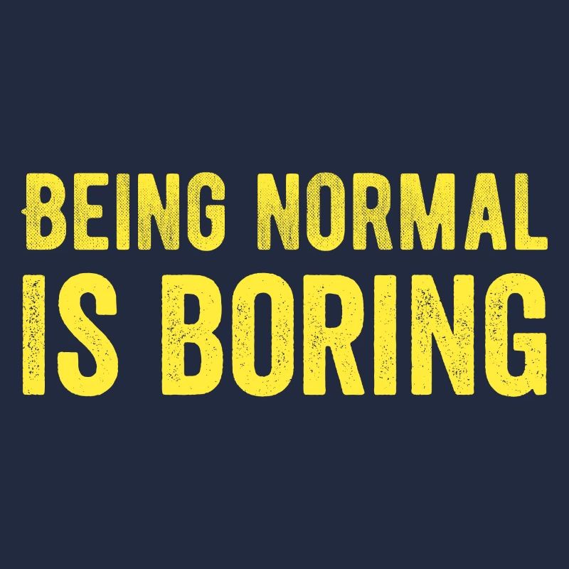 Being normal is boring