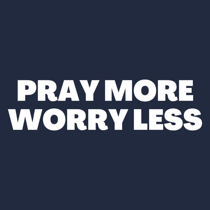 Pray More Worry Less - Christian Quotes