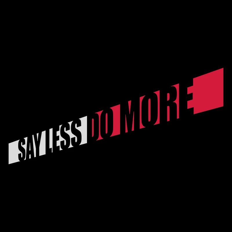 say less do more