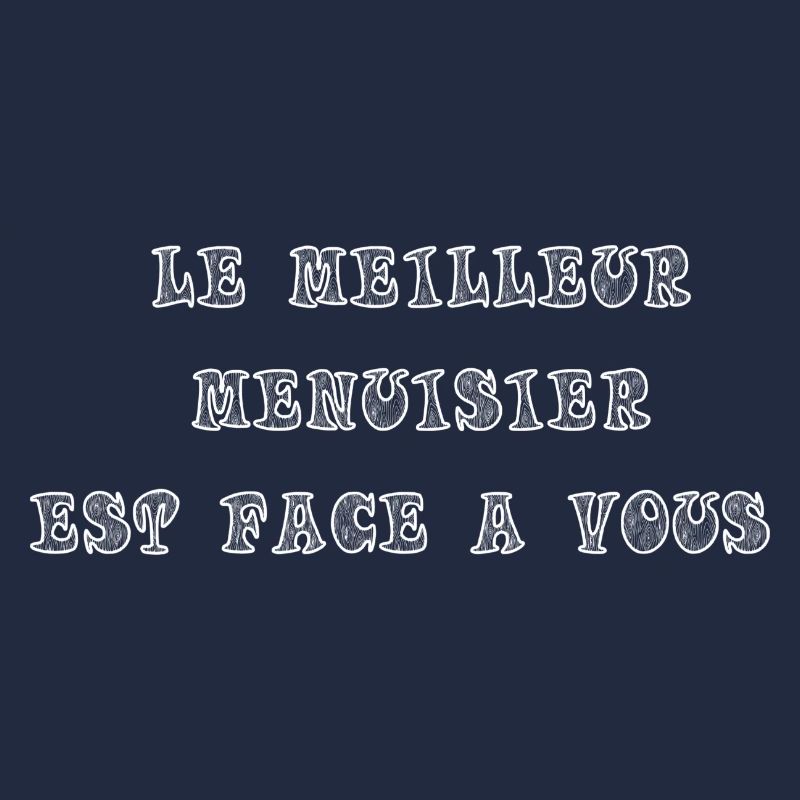 Le meilleur menuisier est face à vous