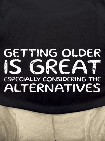 Getting Older Is Great