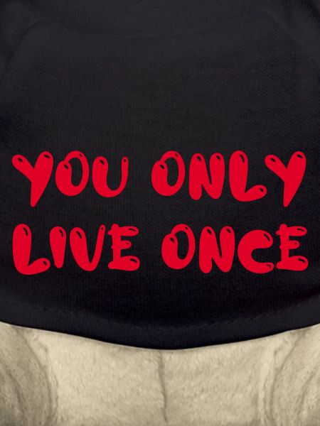 you only live once