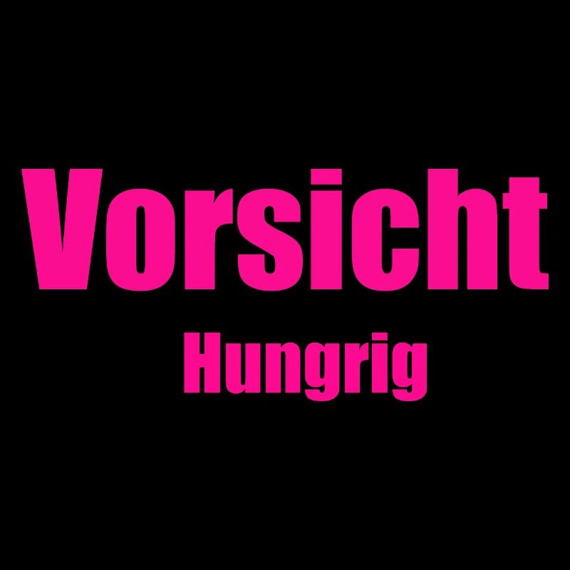 Vorsicht hungrig