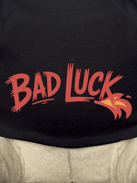 BAD LUCK