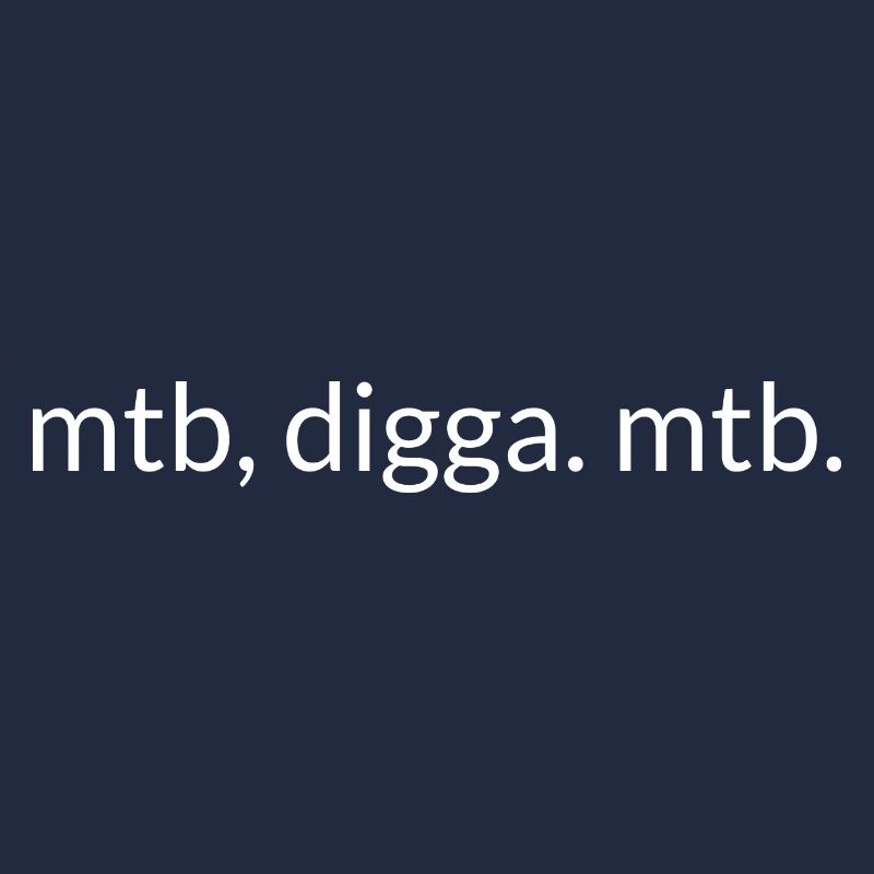 mtb, digga. mtb.