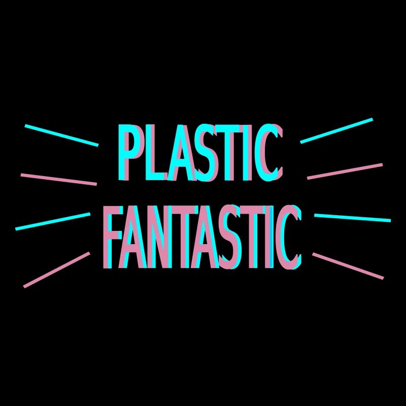 Plastic Fantastic