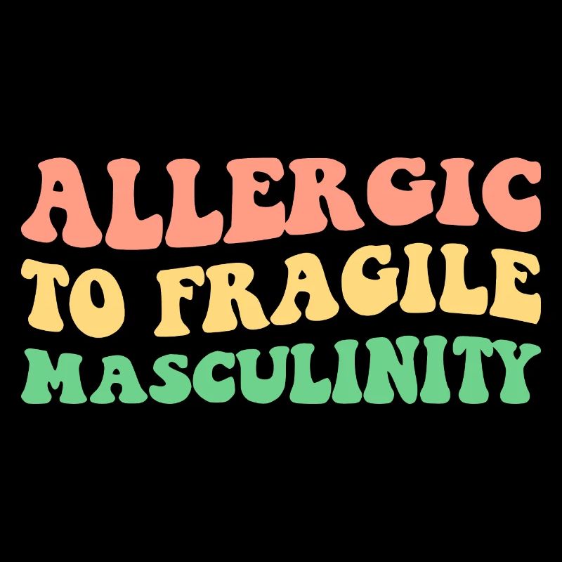 Allergique à la masculinité fragile V