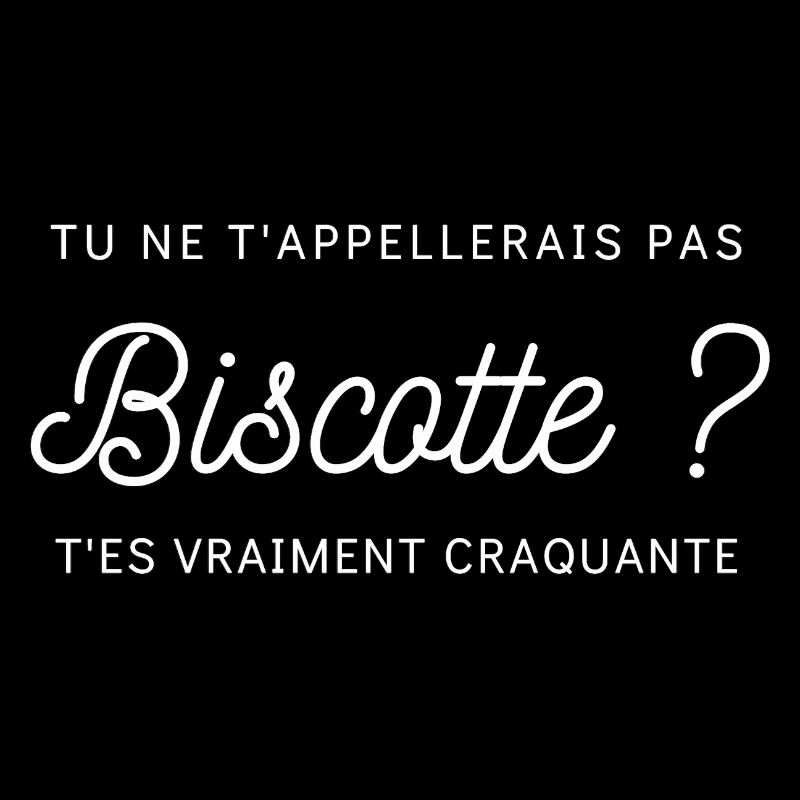 tu ne t appellerais pas biscotte