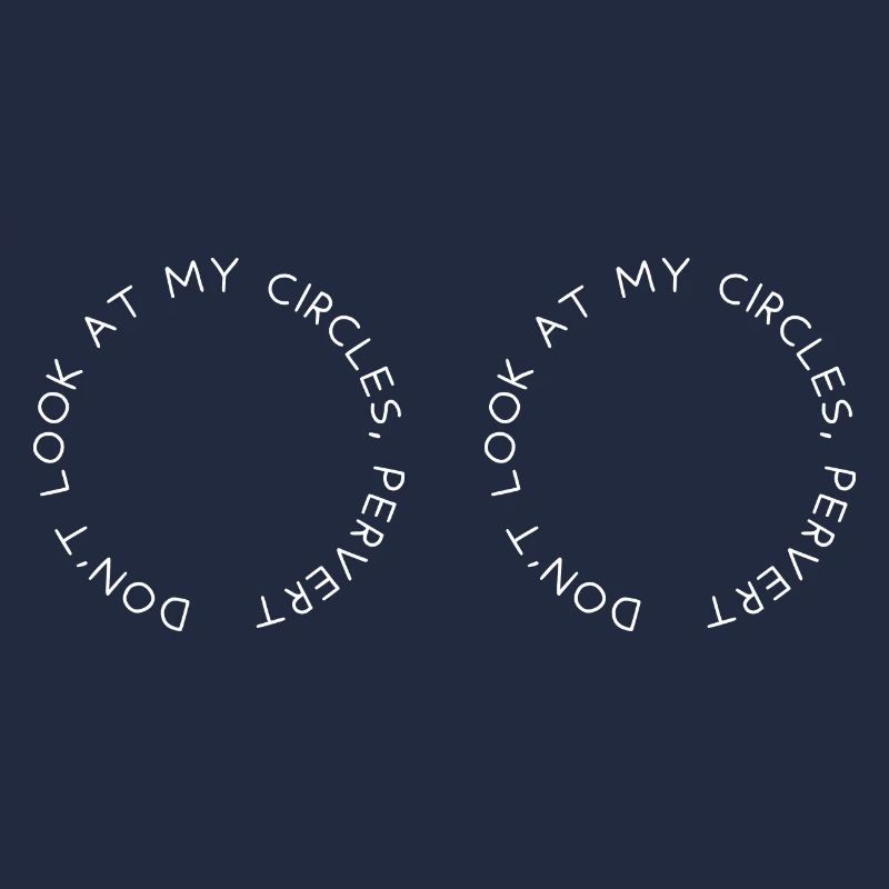 Ne regarde pas mes cercles, pervers