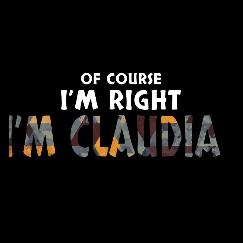 Of Course I'm Right I'm Claudia Lustiges Geschenk