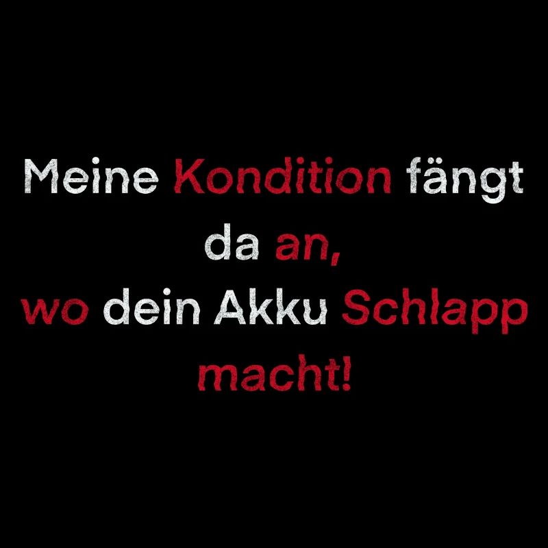 "Meine Kondition fängt da an,.." Spruch