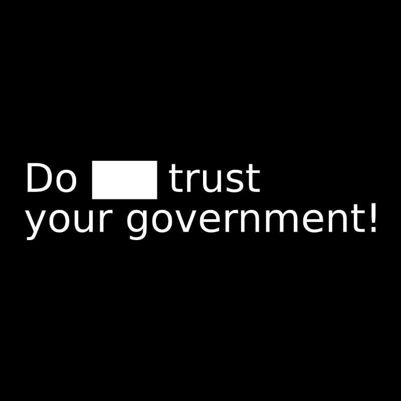 Do not trust your government