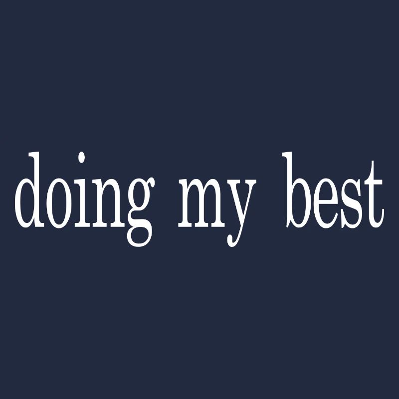 doing my best