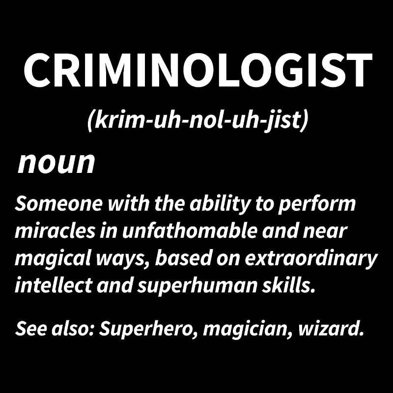 Criminologist Definition Funny Criminal Justice