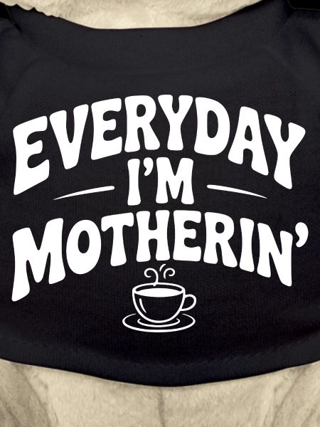 Everyday I'm Motherin'