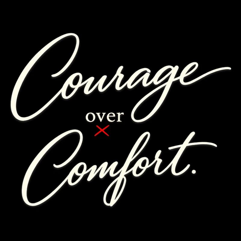 Courage avant le Confort