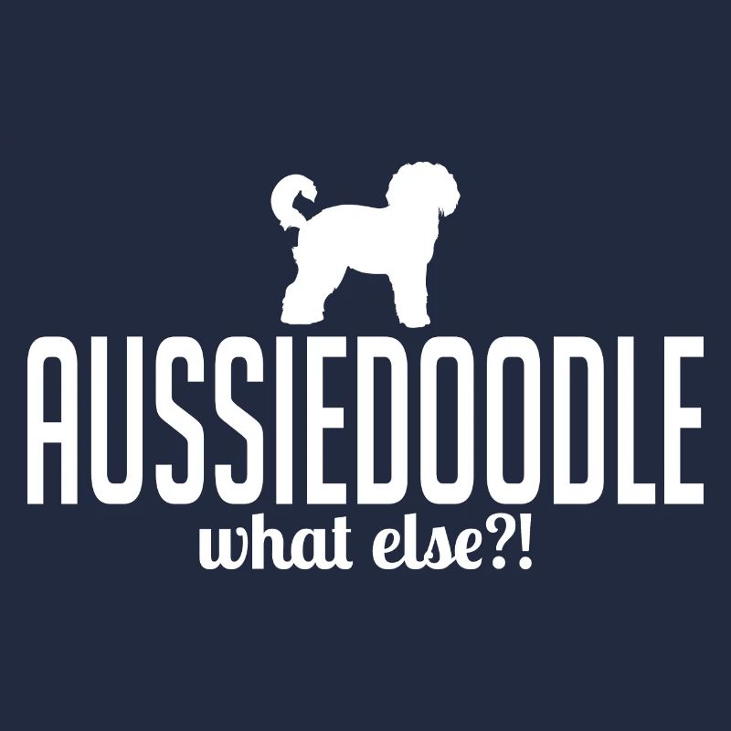 Aussiedoodle what else Hundespruch Hunde Wilsigns