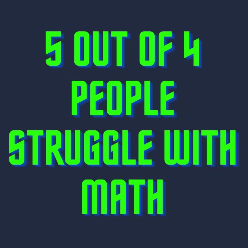 5 out of 4 people have problems with math