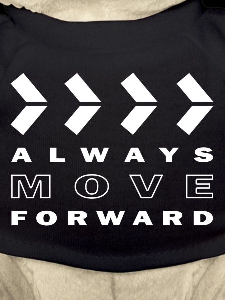 ALWAYS MOVE FORWARD