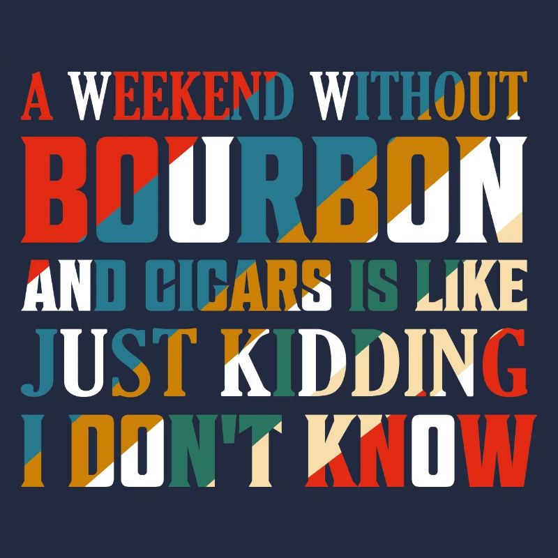 A Weekend Without Bourbon And Cigars Drinking Whis