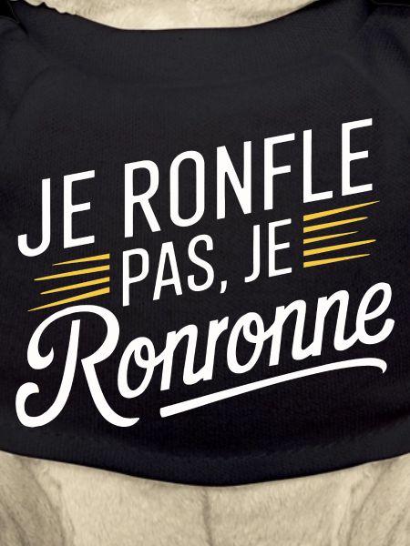 Je ronfle pas, je ronronne
