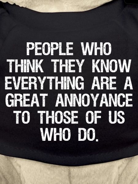 people who think they know everything