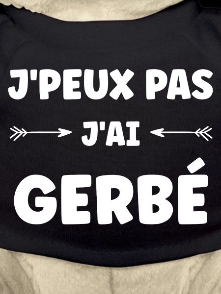 J'peux pas j'ai GERBÉ