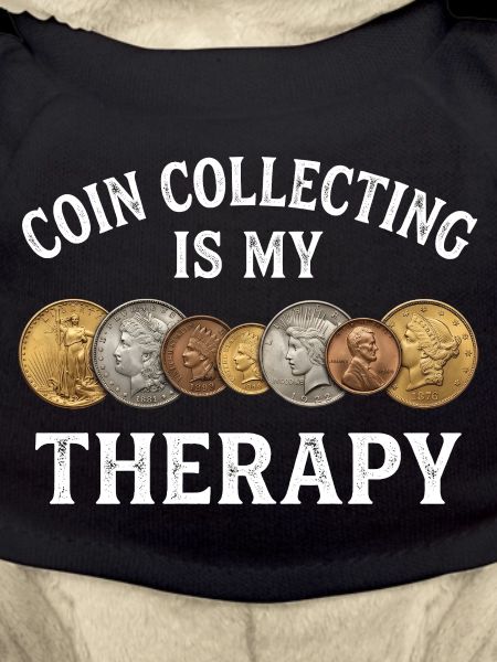 Coin collecting is my therapy.
