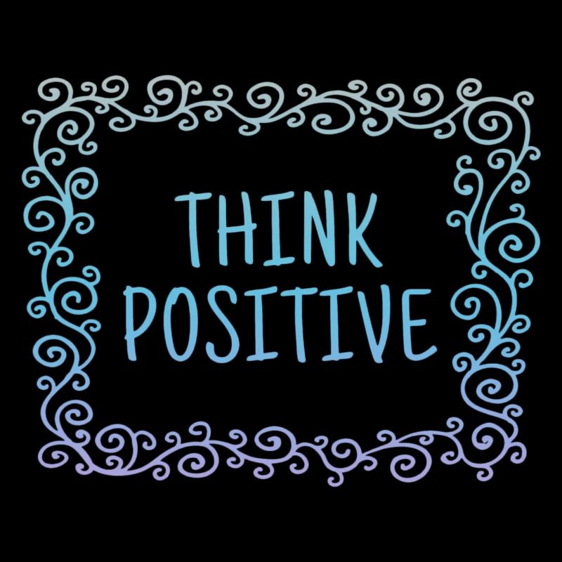 Think positive, cool, sayings, positive thinking