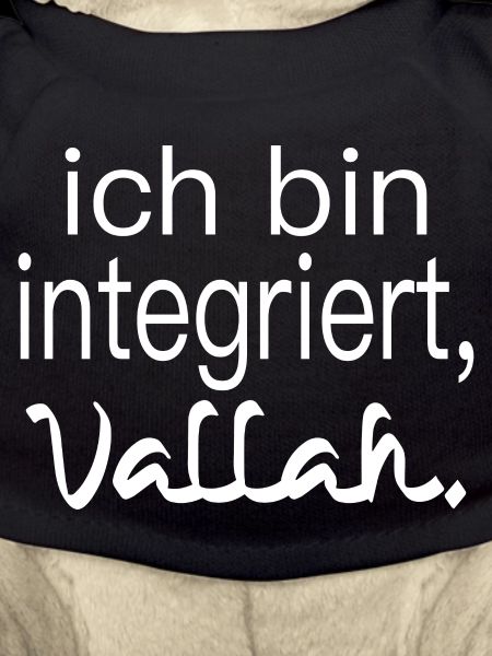 ich bin integriert, vallah. Integration.