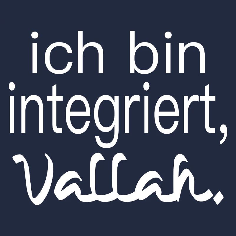 ich bin integriert, vallah. Integration.
