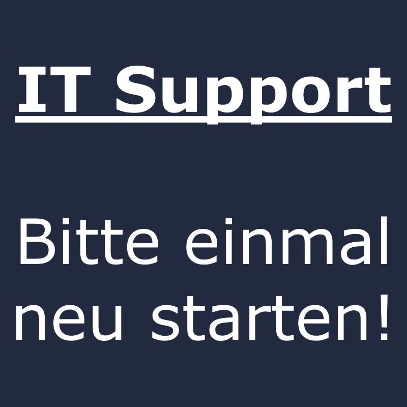 IT Support - Bitte einmal neu starten!