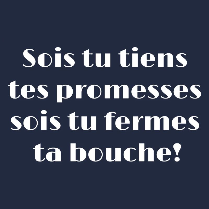 Sois tu tiens tes promesses sois tu fermes ta...
