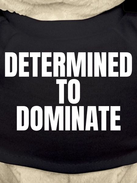 Determined to dominate