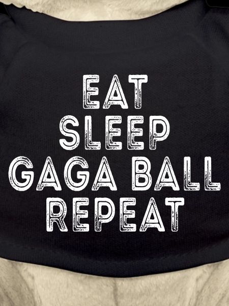 Eat Sleep Gaga Ball Repeat