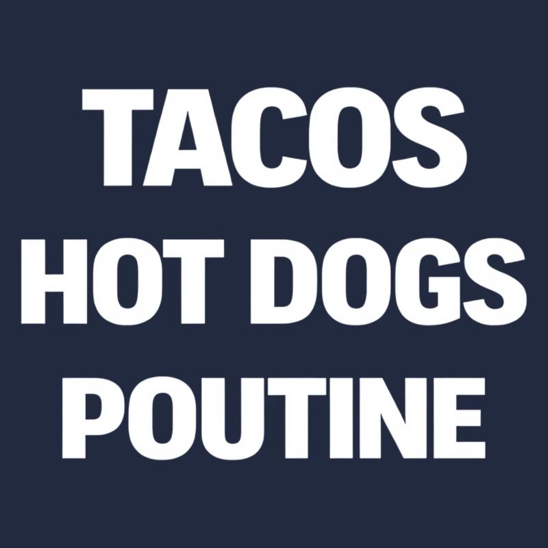 Tacos Hot Dogs Poutine