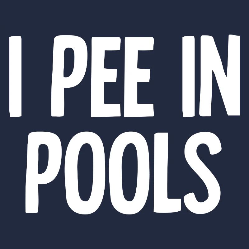 Ich pinkle in Pools, lustige Witze, sarkastische Sprüche