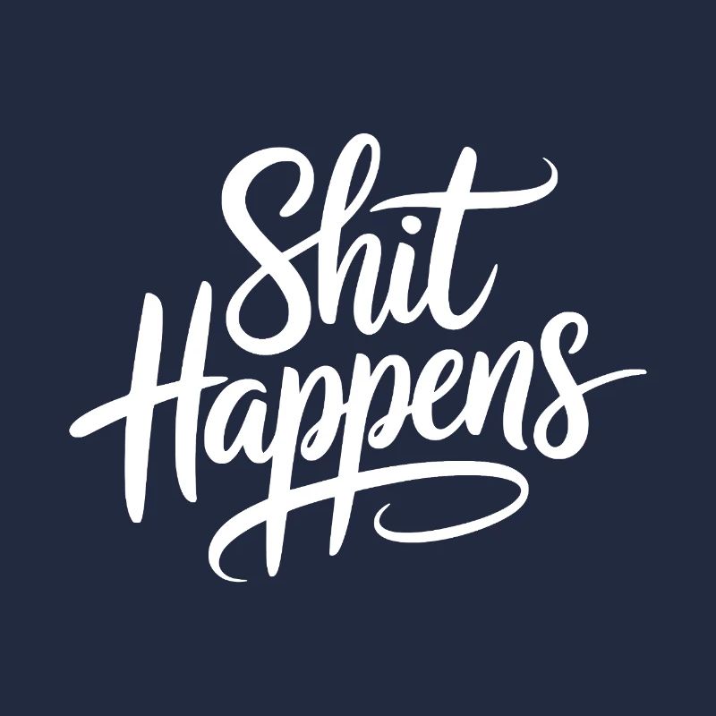 Shit Happens Statement