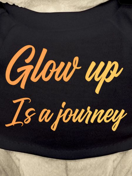 Glow up is a journey