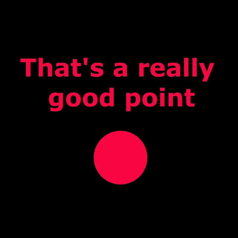 That's a really good point - Spruch auf Englisch