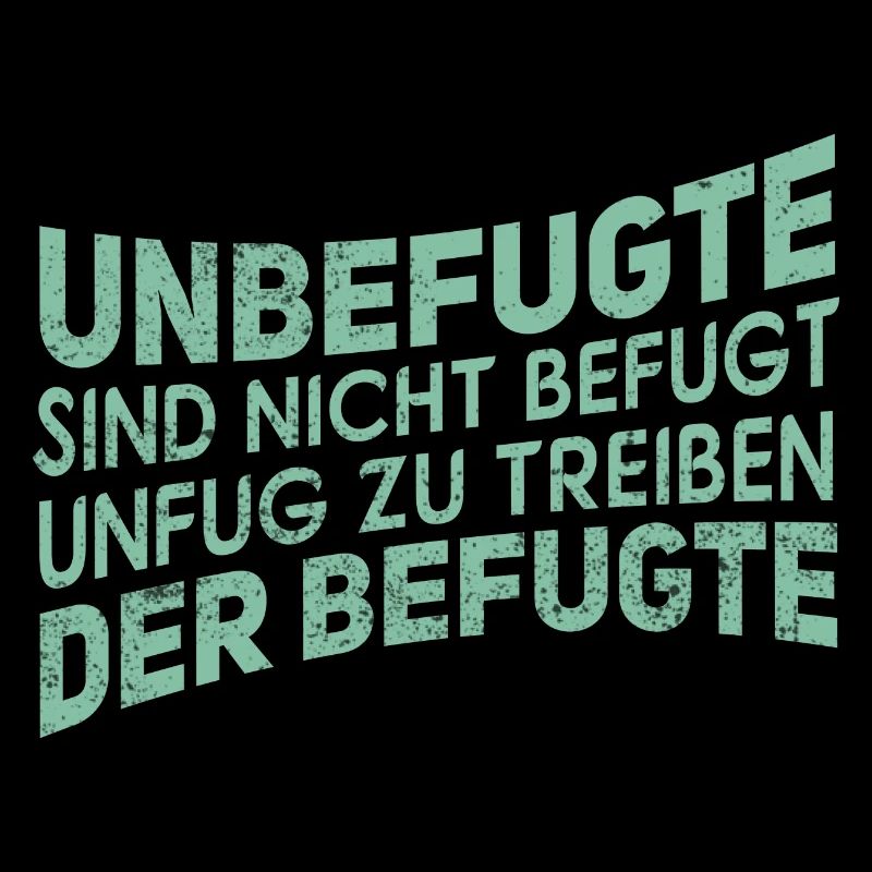 Unbefugt - Lustiger Spruch Witzig Fun Statement