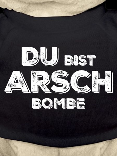 Du bist Arsch Bombe