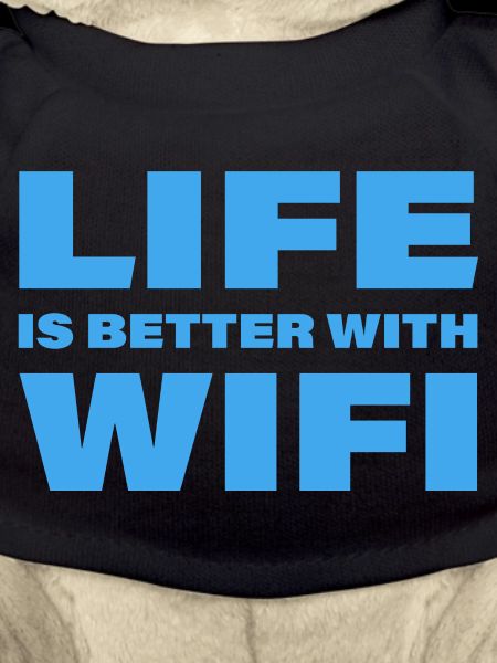 LIFE IS BETTER WITH WIFI