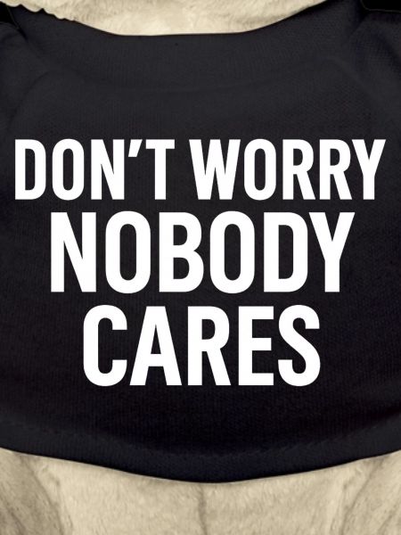 Don't Worry – Nobody Cares