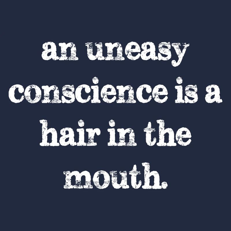 Une conscience inquiète est un cheveu dans la bouche